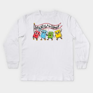 Let's All Go to the Library Kids Long Sleeve T-Shirt